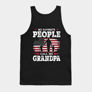 My Favorite People Call Me Grandpa US Flag Funny Dad Gifts Fathers Day Tank Top